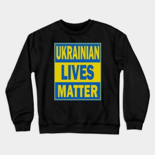 Ukrainian Lives Matter Crewneck Sweatshirt